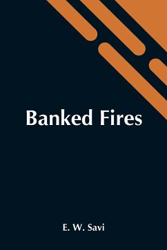 Banked Fires - W. Savi, E.