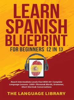 Learn Spanish Blueprint For Beginners (2 in 1) - The Language Library