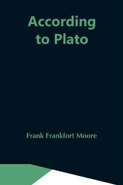 According To Plato - Frankfort Moore, Frank
