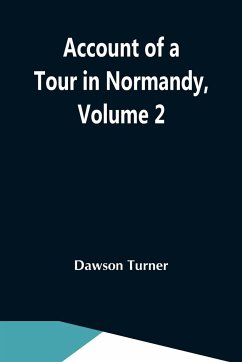 Account Of A Tour In Normandy, Volume 2 - Turner, Dawson