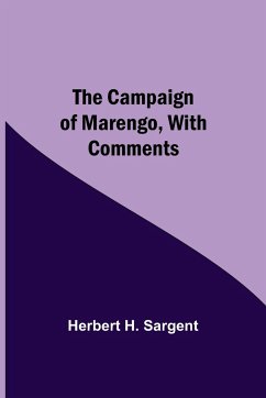 The Campaign Of Marengo, With Comments - H. Sargent, Herbert