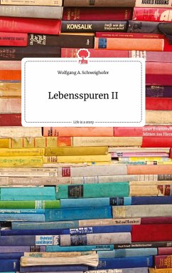 Lebensspuren II. Life is a Story - story.one - Schweighofer, Wolfgang A.