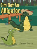 I'm Not An Alligator