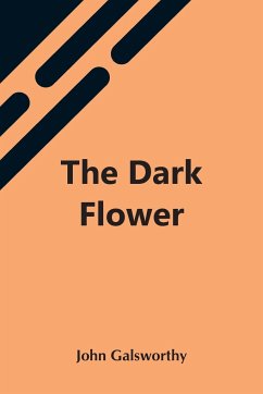 The Dark Flower - Galsworthy, John