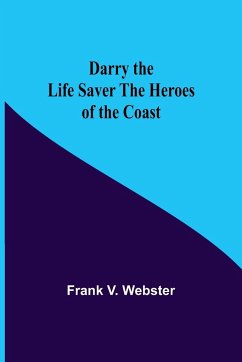 Darry The Life Saver The Heroes Of The Coast - V. Webster, Frank