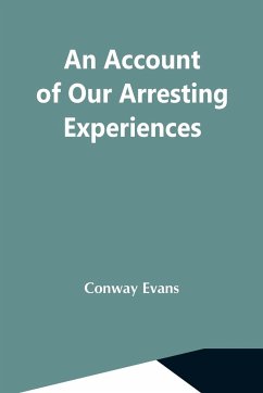 An Account Of Our Arresting Experiences - Evans, Conway