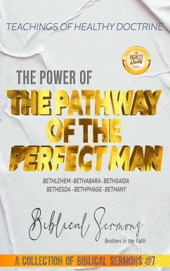 Cover The Pathway of the Perfect Man: Bethlehem - Bethabara - Bethsaida - Bethesda - Bethphage - Bethany (A Collection of Biblical Sermons, #7) (eBook, ePUB)