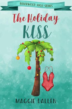 The Holiday Kiss (Briarwood High, #4) (eBook, ePUB) - Dallen, Maggie