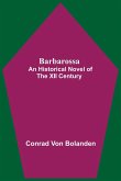 Barbarossa; An Historical Novel Of The Xii Century