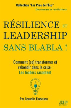 RÉSILIENCE ET LEADERSHIP SANS BLABLA ! - Findeisen, Cornelia RÉSILIENCE ET LEADERSHIP SANS BLABLA ! - Findeisen, Cornelia