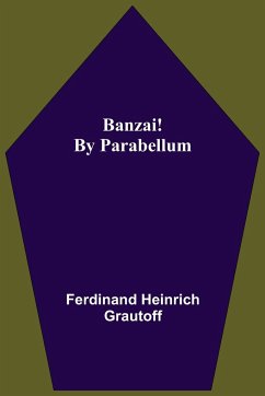 Banzai! By Parabellum - Heinrich Grautoff, Ferdinand