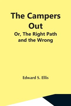 The Campers Out; Or, The Right Path And The Wrong - S. Ellis, Edward