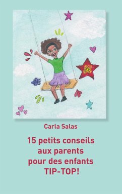 15 petits conseils aux parents pour des enfants TIP-TOP! - Salas, Carla