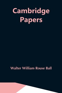 Cambridge Papers - William Rouse Ball, Walter