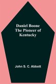 Daniel Boone The Pioneer Of Kentucky