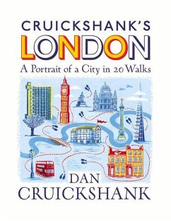 Cruickshank's London: A Portrait of a City in 13 Walks - Cruickshank, Dan