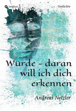 Würde - daran will ich dich erkennen (eBook, ePUB) - Netzler, Andreas