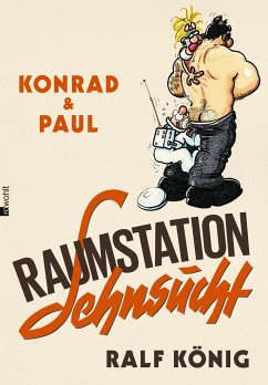 Konrad & Paul: Raumstation Sehnsucht  - König, Ralf