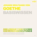 Johann Wolfgang von Goethe (1749-1832) - Leben, Werk, Bedeutung - Basiswissen (MP3-Download)