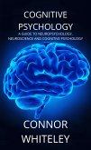 Cognitive Psychology: A Guide to Neuropsychology, Neuroscience and Cognitive Psychology (An Introductory Series, #2) (eBook, ePUB)