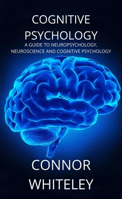 Cover Cognitive Psychology: A Guide to Neuropsychology, Neuroscience and Cognitive Psychology (An Introductory Series, #2) (eBook, ePUB)