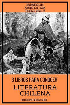 3 Libros para Conocer Literatura Chilena (eBook, ePUB) - Lillo, Baldomero; Gana, Alberto Blest; Miralles, Francisco