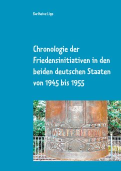 Chronologie der Friedensinitiativen in den beiden deutschen Staaten von 1945 bis 1955 (eBook, ePUB) - Lipp, Karlheinz