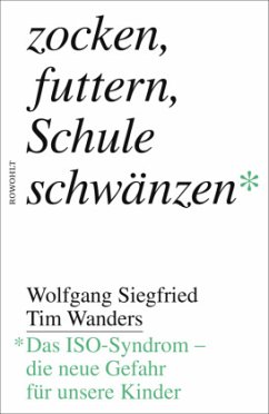 Zocken, futtern, Schule schwänzen  - Siegfried, Wolfgang;Wanders, Tim