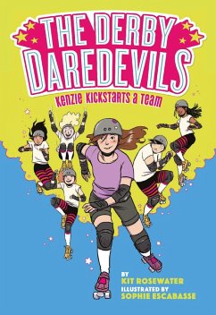 The Derby Daredevils: Kenzie Kickstarts a Team (eBook, ePUB) - Rosewater, Kit; Escabasse, Sophie