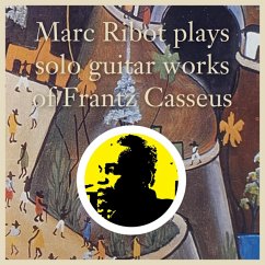 Plays Solo Guitar Works Of Frantz Casseus - Ribot,Marc
