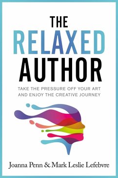 The Relaxed Author (Books For Writers, #13) (eBook, ePUB) - Penn, Joanna; Lefebvre, Mark Leslie