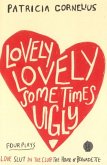 Lovely Lovely Sometimes Ugly Lovely Lovely Sometimes Ugly