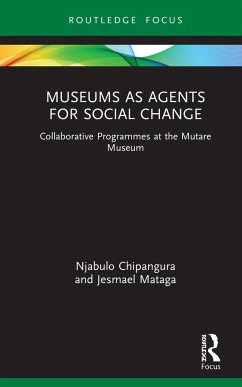 Museums as Agents for Social Change - Chipangura, Njabulo; Mataga, Jesmael