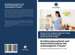 Ernährungszustand und Gewichtszunahme bei schwangeren Frauen - Sánchez Tapia, María de los Ángeles;Camacas Duarte, Cinthya;Serrano Ortega, Byron