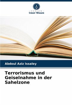 Terrorismus und Geiselnahme in der Sahelzone - Issaley, Abdoul Aziz