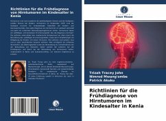 Richtlinien für die Frühdiagnose von Hirntumoren im Kindesalter in Kenia - John, Trizah Tracey;Mwang'ombe, Nimrod;Akuku, Patrick