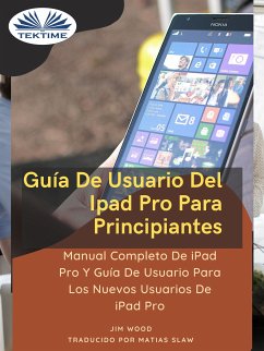 Guía De Usuario Del IPad Pro Para Principiantes (eBook, ePUB) - Wood, Jim