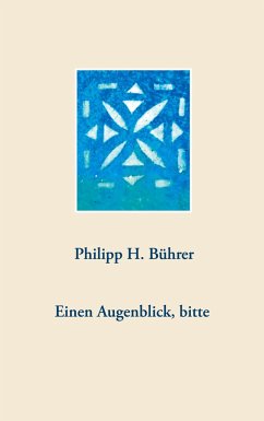 Einen Augenblick, bitte - Bührer, Philipp H.