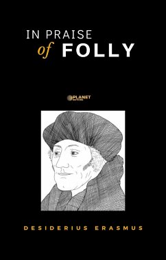 In Praise of Folly (eBook, ePUB) - Erasmus, Desiderius