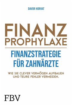 Finanzprophylaxe - Finanzstrategie für Zahnärzte (eBook, PDF) - Horvat, Davor