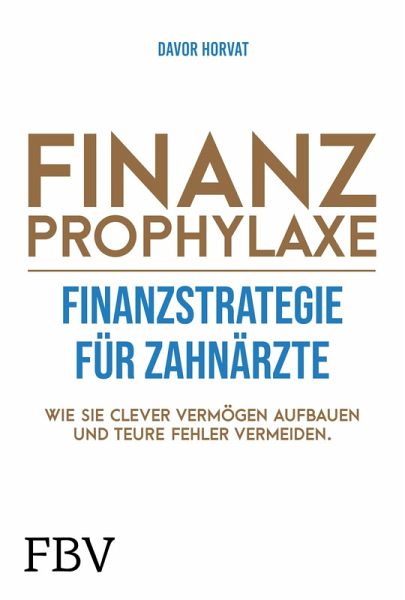 Finanzprophylaxe - Finanzstrategie für Zahnärzte (eBook, PDF) Finanzprophylaxe - Finanzstrategie für Zahnärzte (eBook, PDF)