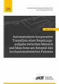 Automatisierte kooperative Transition einer Regelungsaufgabe zwischen Mensch und Maschine am Beispiel des hochautomatisierten Fahrens