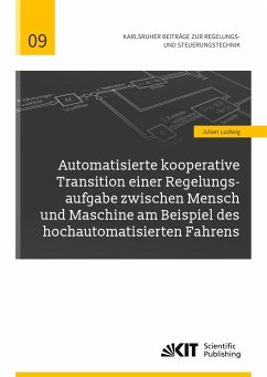 Automatisierte kooperative Transition einer Regelungsaufgabe zwischen Mensch und Maschine am Beispiel des hochautomatisierten Fahrens - Ludwig, Julian