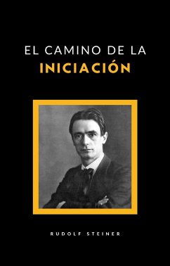 El camino de la iniciación (traducido) (eBook, ePUB) - Steiner, Rudolf