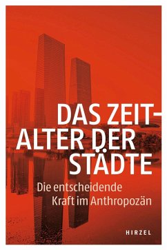 Das Zeitalter der Städte (eBook, PDF) - Brunnengräber, Achim; Ibisch, Pierre; Leitschuh, Heike; Loske, Reinhard; Sommer, Jörg