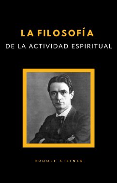 La filosofía de la actividad espiritual (traducido) (eBook, ePUB) - Steiner, Rudolf