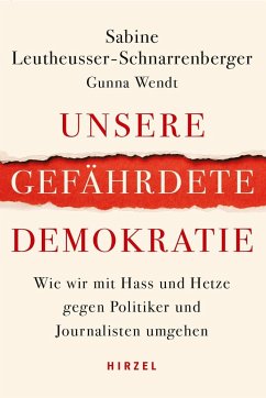 Unsere gefährdete Demokratie - Leutheusser-Schnarrenberger, Sabine;Wendt, Gunna