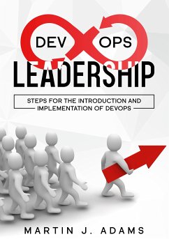 DevOps Leadership - Steps For the Introduction and Implementation of DevOps (eBook, ePUB) - Adams, Martin J.