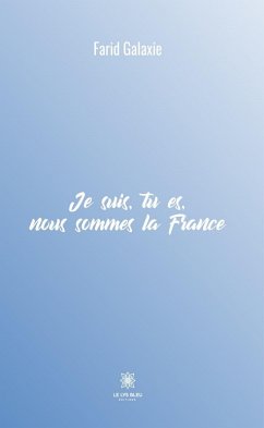 Je suis, tu es, nous sommes la France (eBook, ePUB) - Galaxie, Farid