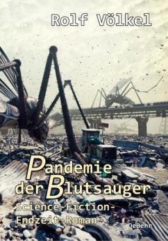 Pandemie der Blutsauger - Science-Fiction-Endzeit-Roman - Völkel, Rolf